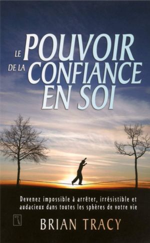 Le pouvoir de la confiance en soi de Brian Tracy